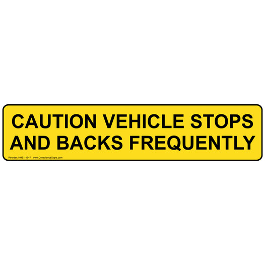 Vehicle Stops And Backs Frequently Label for Transportation NHE-14947