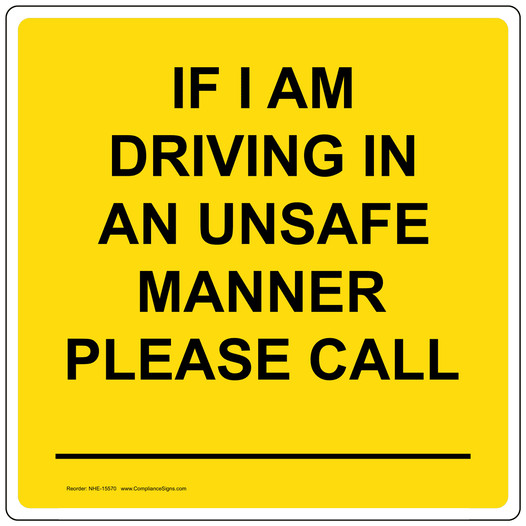 Custom If I Am Driving In An Unsafe Manner Please Call Sign NHE-15570