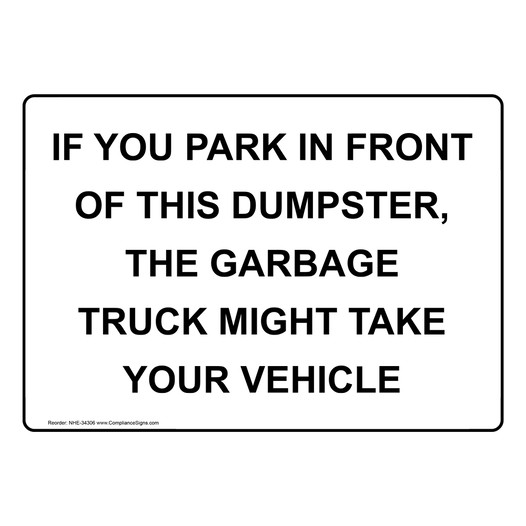 If You Park In Front Of This Dumpster, The Garbage Sign NHE-34306