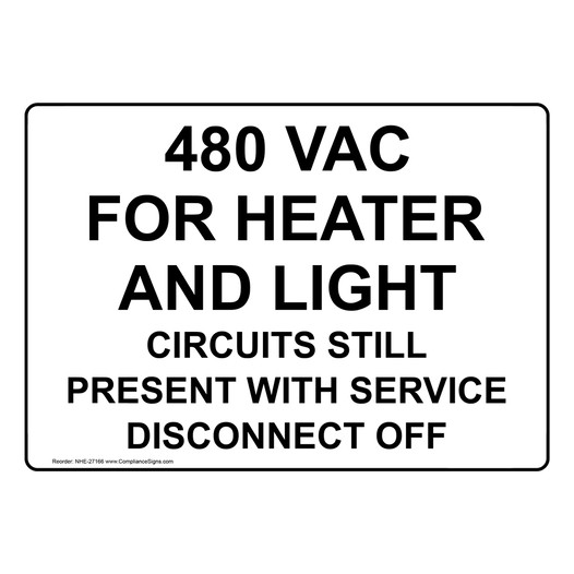 480 VAC For Heater And Light Circuits Still Present Sign NHE-27166