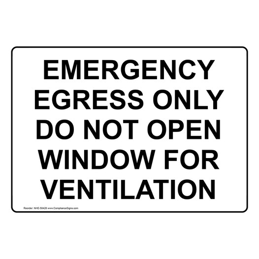 EMERGENCY EGRESS ONLY DO NOT OPEN WINDOW Sign NHE-50428