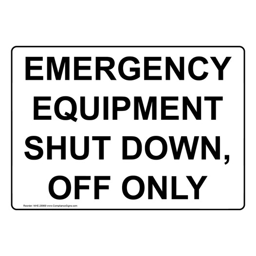 Emergency Equipment Shut Down, Off Only Sign NHE-28969