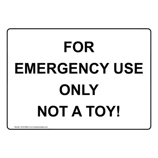 For Emergency Use Only Not A Toy! Sign NHE-28993