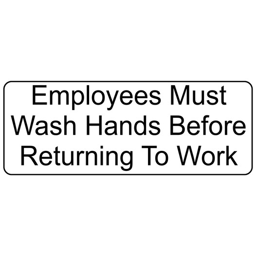 White Engraved Employees Must Wash Hands Before Returning To Work Sign EGRE-311_Black_on_White
