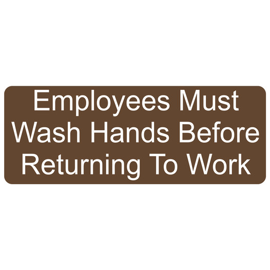 Brown Engraved Employees Must Wash Hands Before Returning To Work Sign EGRE-311_White_on_Brown