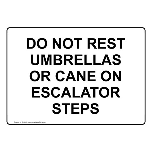 Do Not Rest Umbrellas Or Cane On Escalator Steps Sign NHE-38121