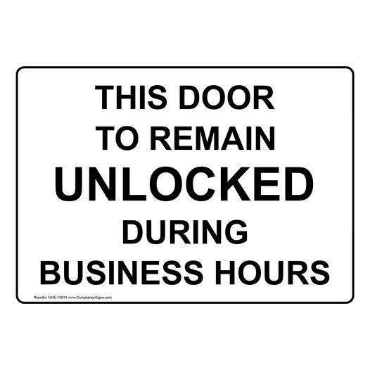This Door To Remain Unlocked During Business Hours Sign NHE-13914