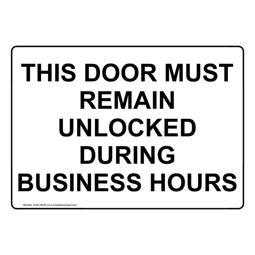 This Door Must Remain Unlocked During Business Hours Sign NHE-29330