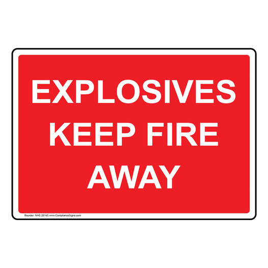 Explosives Keep Fire Away Sign NHE-28145