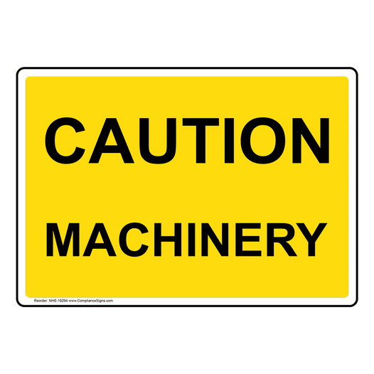 Caution Machinery Sign for Machine Safety NHE-18294