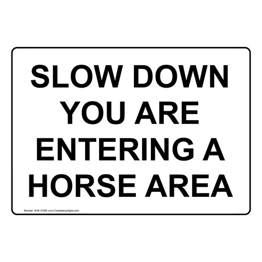 Slow Down You Are Entering A Horse Area Sign NHE-37562