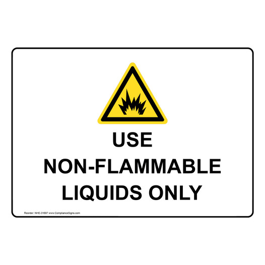 Workplace Safety Sign Use NonFlammable Liquids Only
