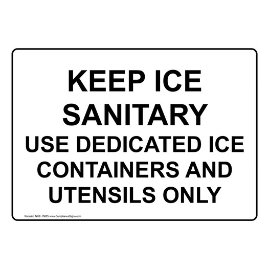 Keep Ice Sanitary Use Dedicated Containers Utensils Sign NHE-15625