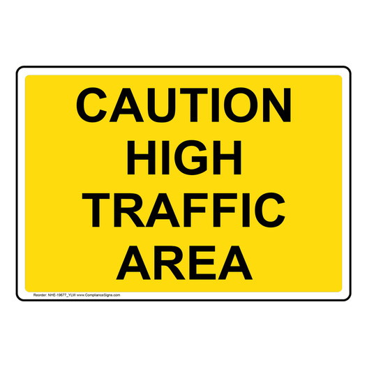 Caution High Traffic Area Sign NHE-19677_YLW
