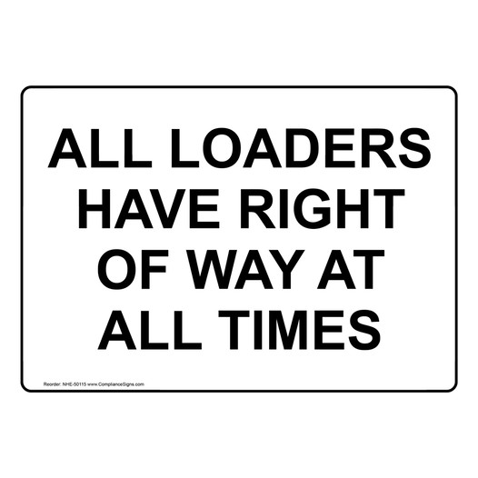 ALL LOADERS HAVE RIGHT OF WAY AT ALL TIMES Sign NHE-50115