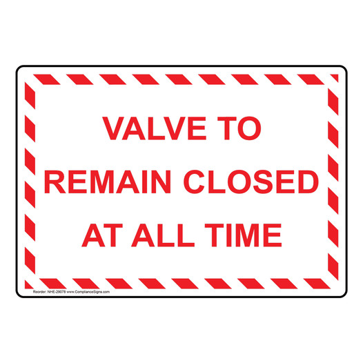 Valve To Remain Closed At All Time Sign NHE-29078