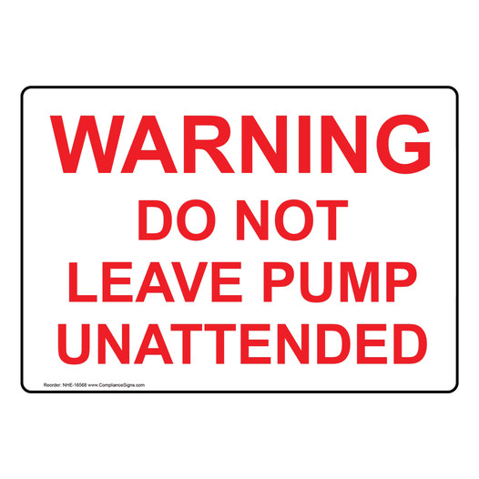 Warning Do Not Leave Pump Unattended Sign