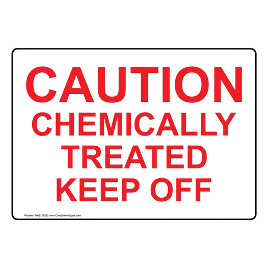 Caution Chemically Treated Keep Off Sign NHE-27262