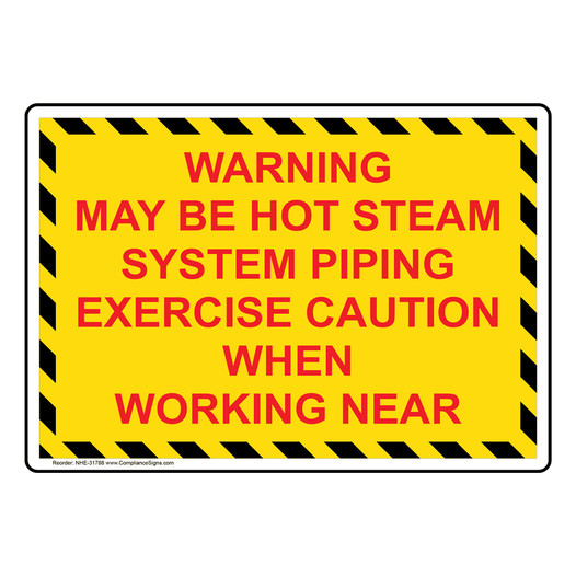 Warning May Be Hot Steam System Piping Exercise Sign NHE-31788