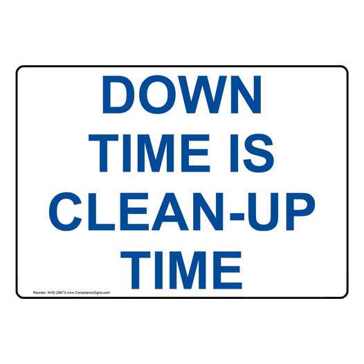 Down Time Is Clean-Up Time Sign NHE-29673