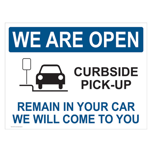 We Are Open Curbside Pick-Up Remain In Your Car Sign CS671186