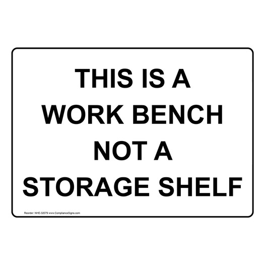 This Is A Work Bench Not A Storage Shelf Sign NHE-32079