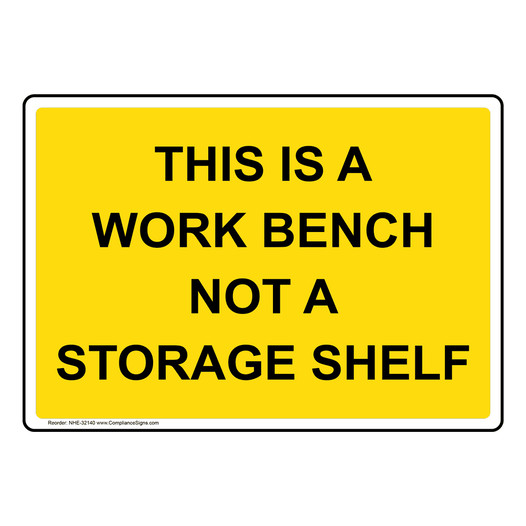 This Is A Work Bench Not A Storage Shelf Sign NHE-32140