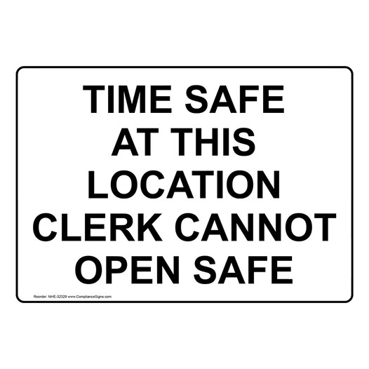Time Safe At This Location Clerk Cannot Open Safe Sign NHE-32329