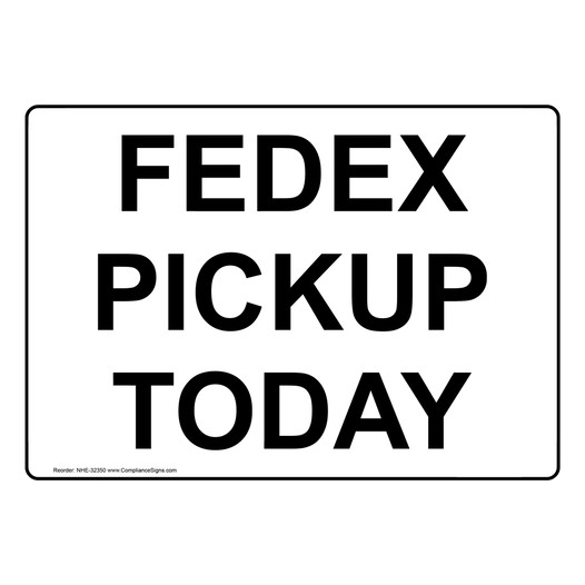 Fedex Pickup Today Sign NHE-32350