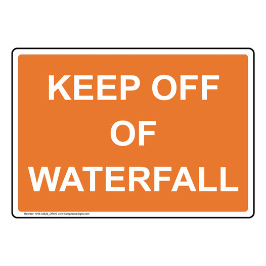 Keep Off Of Waterfall Sign NHE-32629_ORNG