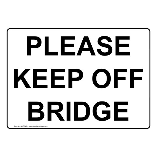 Please Keep Off Bridge Sign NHE-34819