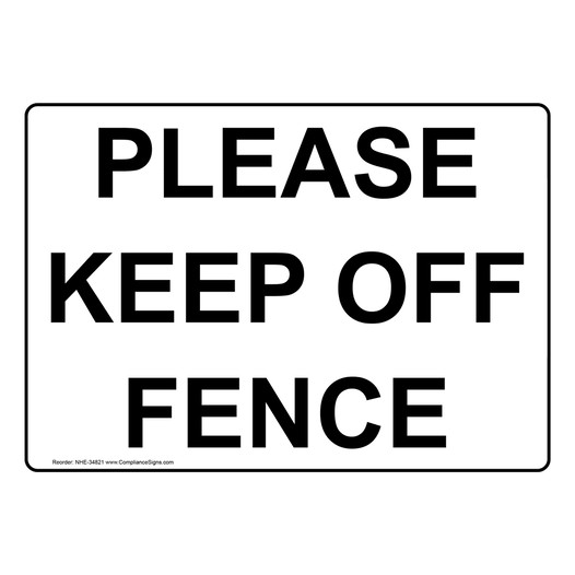 Please Keep Off Fence Sign NHE-34821
