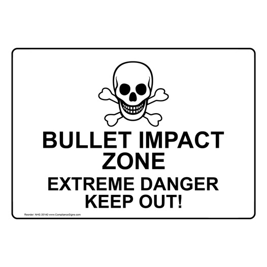 Bullet Impact Zone Extreme Danger Keep Out! Sign With Symbol NHE-35140