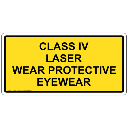 Class IV Laser Wear Protective Eyewear Sign IHE-4264_YLW