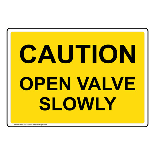 Caution Open Valve Slowly Sign NHE-25227