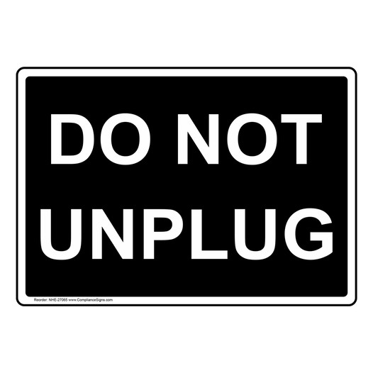 Do Not Unplug Sign NHE-27065