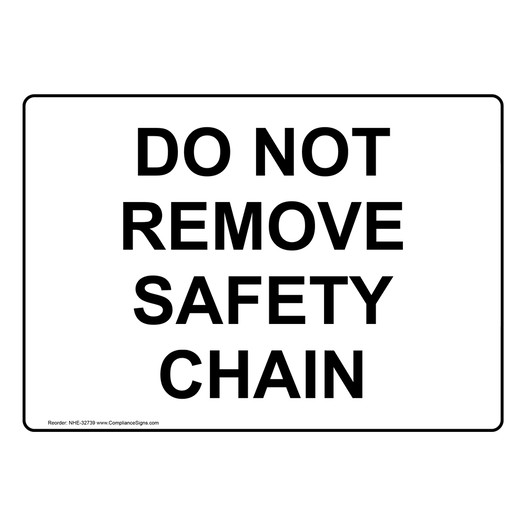 Do Not Remove Safety Chain Sign NHE-32739