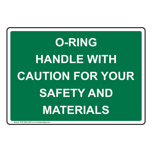 O-Ring Handling With Caution For Your Safety Sign NHE-32808_GRN