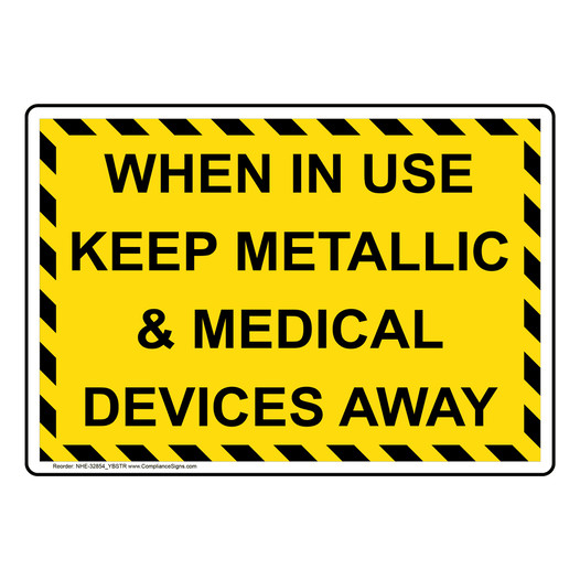 When In Use Keep Metallic And Medical Devices Away Sign NHE-32854_YBSTR