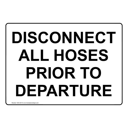 DISCONNECT ALL HOSES PRIOR TO DEPARTURE Sign NHE-50114