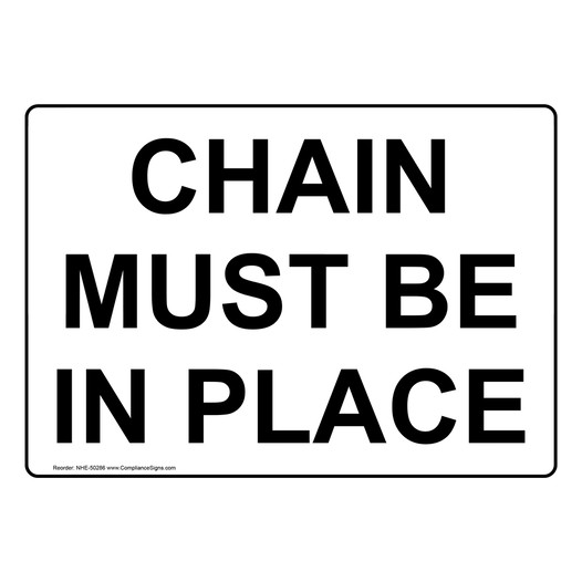 CHAIN MUST BE IN PLACE Sign NHE-50286