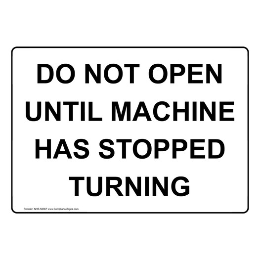 DO NOT OPEN UNTIL MACHINE HAS STOPPED TURNING Sign NHE-50367