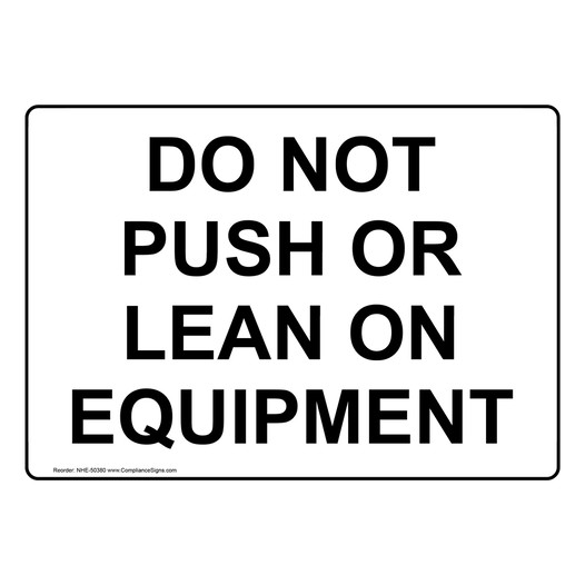 DO NOT PUSH OR LEAN ON EQUIPMENT Sign NHE-50380