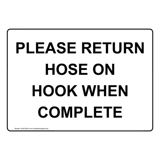 PLEASE RETURN HOSE ON HOOK WHEN COMPLETE Sign NHE-50518