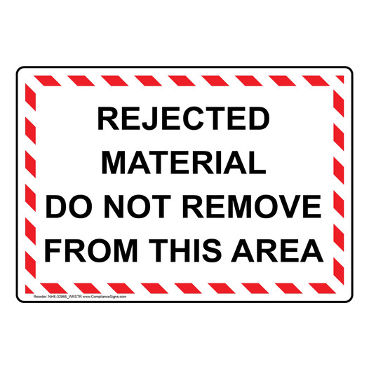 Rejected Material Do Not Remove From This Area Sign NHE-32966_WRSTR