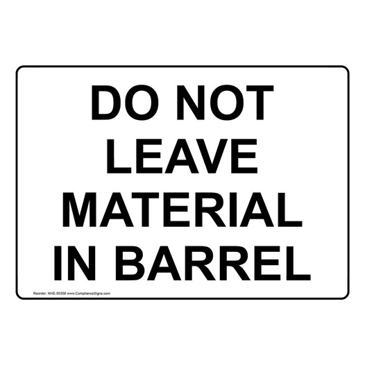 DO NOT LEAVE MATERIAL IN BARREL Sign NHE-50358