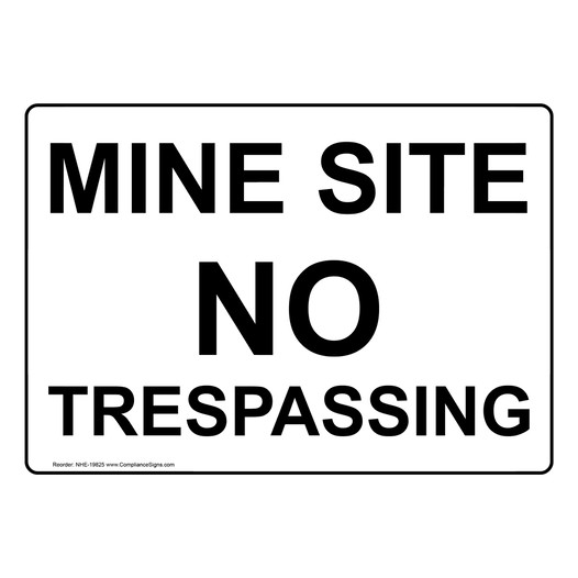 Mine Site No Trespassing Sign for No Trespassing NHE-19825