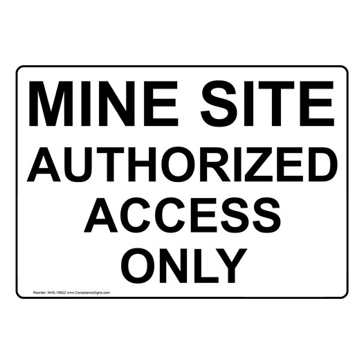 Mine Site Authorized Access Only Sign NHE-19922 Industrial