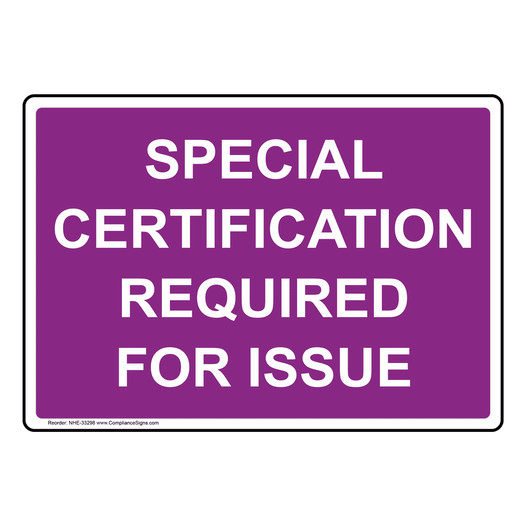 Special Certification Required For Issue Sign NHE-33298