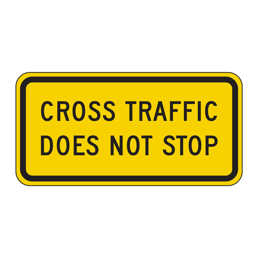 Federal Yellow Reflective MUTCD W4-4 Cross Traffic Does Not Stop Sign CS910688